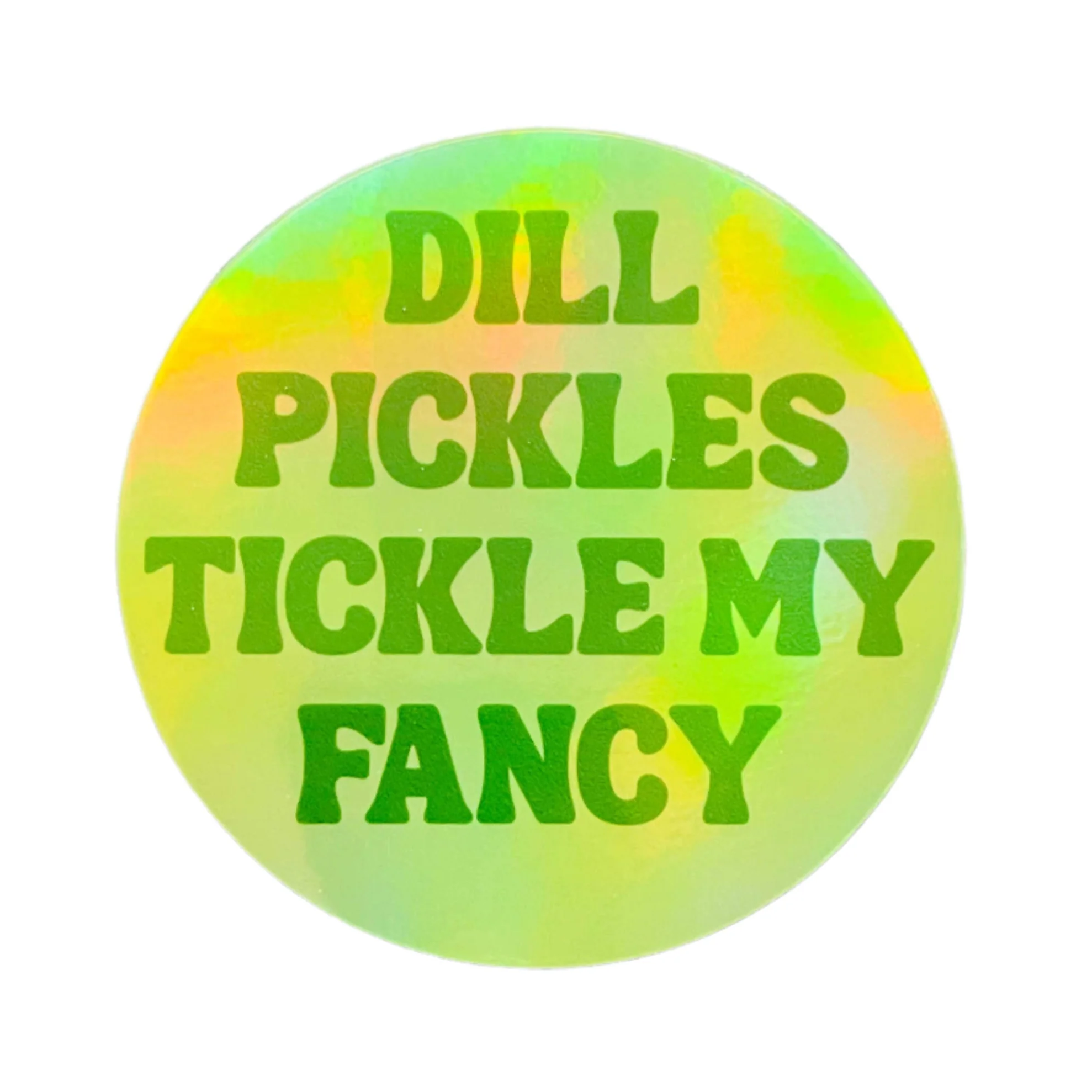 Dill Pickles Tickle My Fancy Sticker