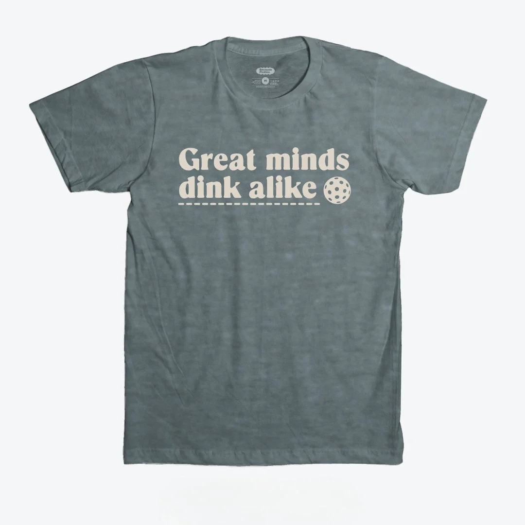 Great Minds Dink Alike T-Shirt