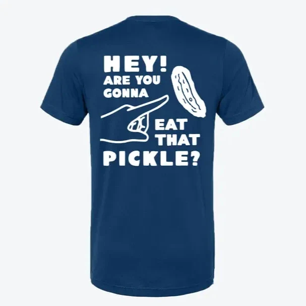 Hey! Are You Gonna Eat That Pickle? T-Shirt - Image 7