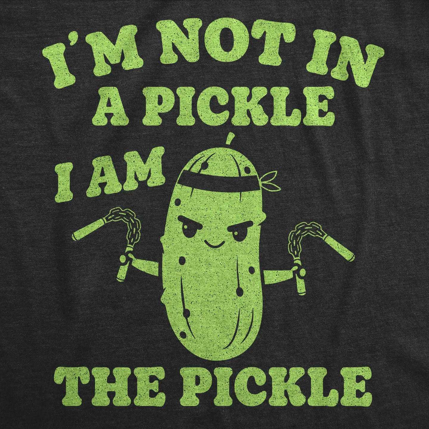 Im Not in A Pickle, I Am the Pickle T-Shirt - Image 2