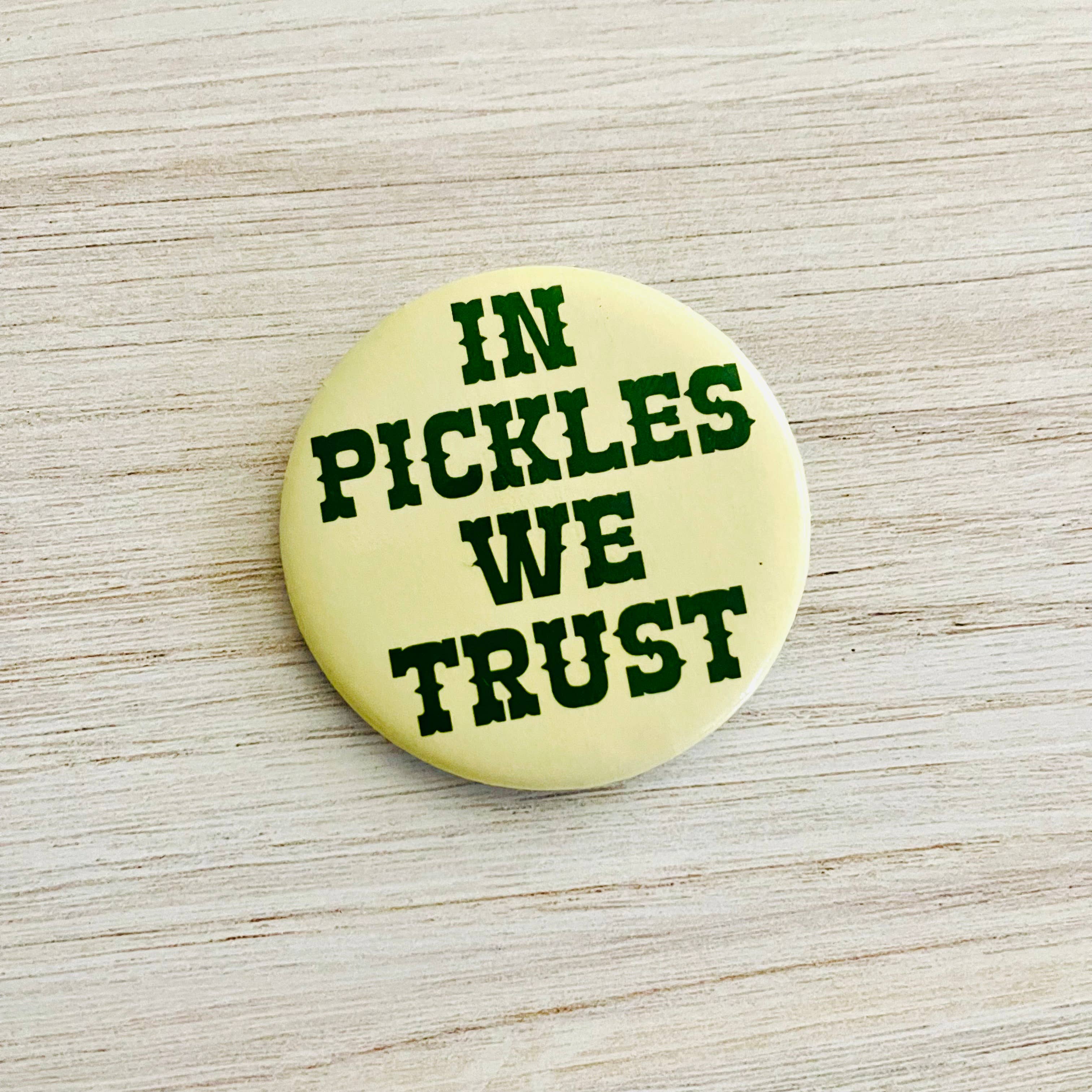 In Pickles We Trust Button - Image 2